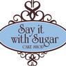 Say It With Sugar
